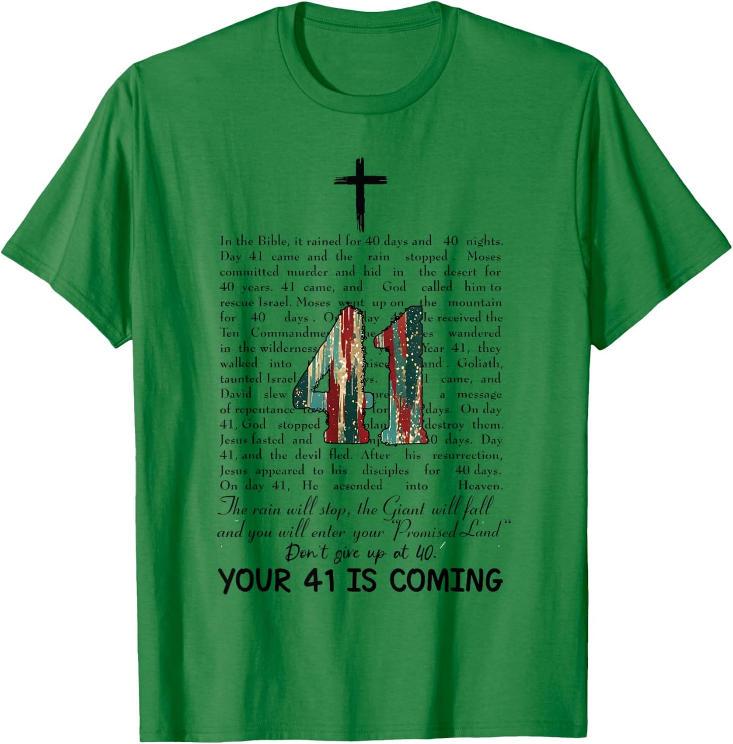 Your 41 Is Coming Religious Bible Verse Faith Christian T-Shirt - T-Shirt | Irish Green
