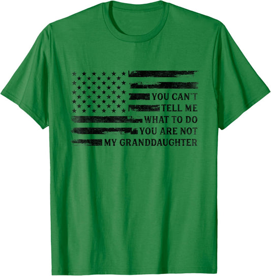 You Can't Tell Me What to Do Granddaughter Fathers Day Black T-Shirt - T-Shirt | Irish Green