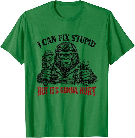 I Can Fix Stupid But It's Gonna Hurt Funny Mechanic Gorilla T-Shirt - T-Shirt | Irish Green
