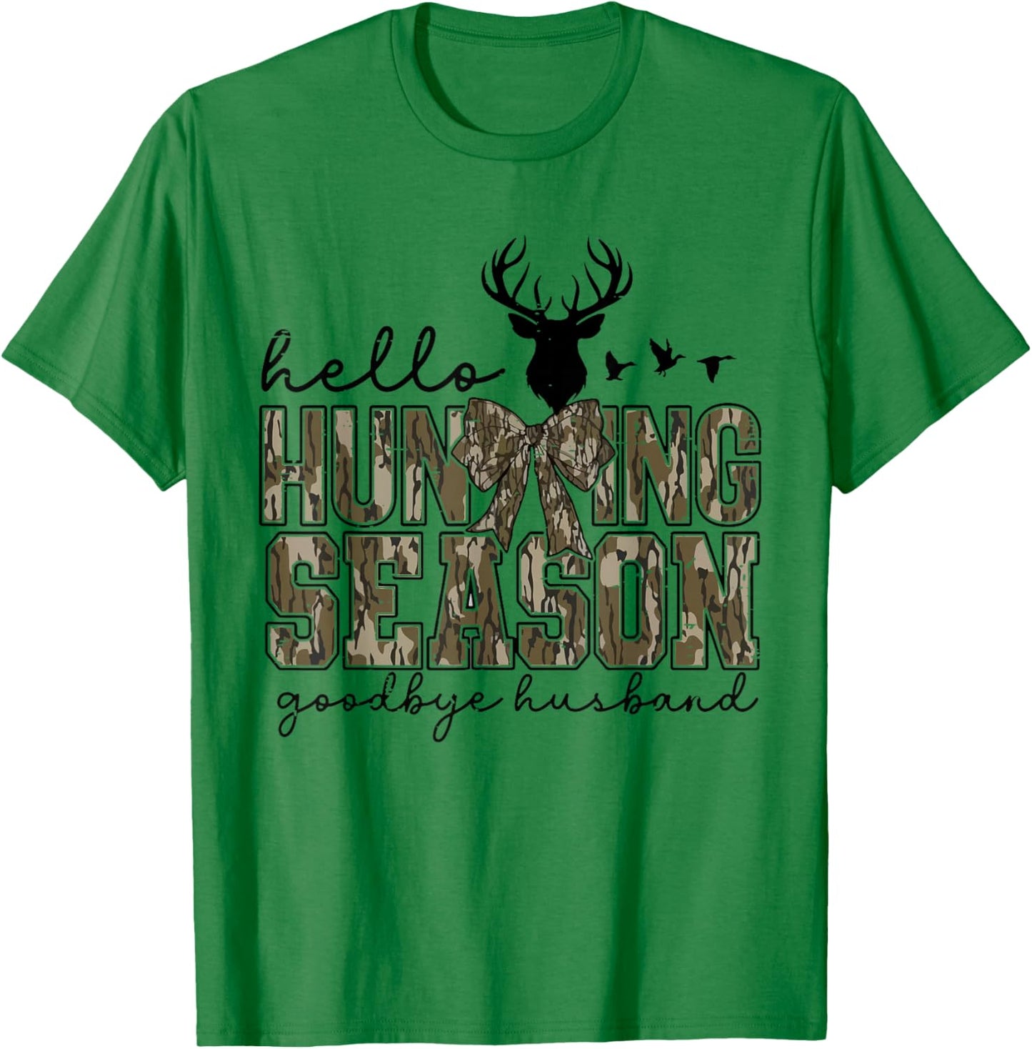Funny Deer Cute Hello Hunting Season Goodbye Husband Camo T-Shirt - T-Shirt | Irish Green