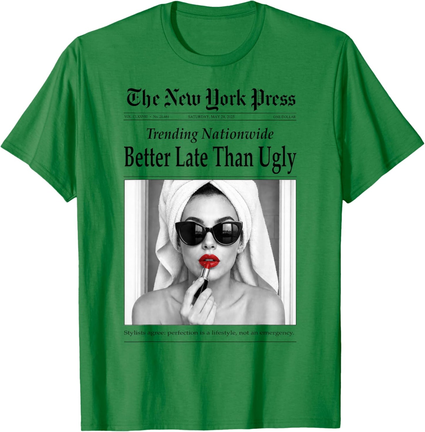 Better Late Than Ugly, Novelty Newspaper Style Groomed Women T-Shirt - T-Shirt | Irish Green