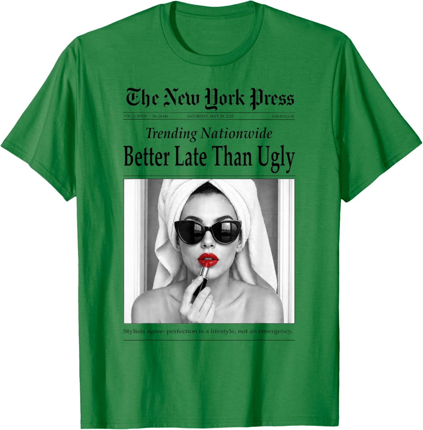 Better Late Than Ugly, Novelty Newspaper Style Groomed Women T-Shirt - T-Shirt | Irish Green