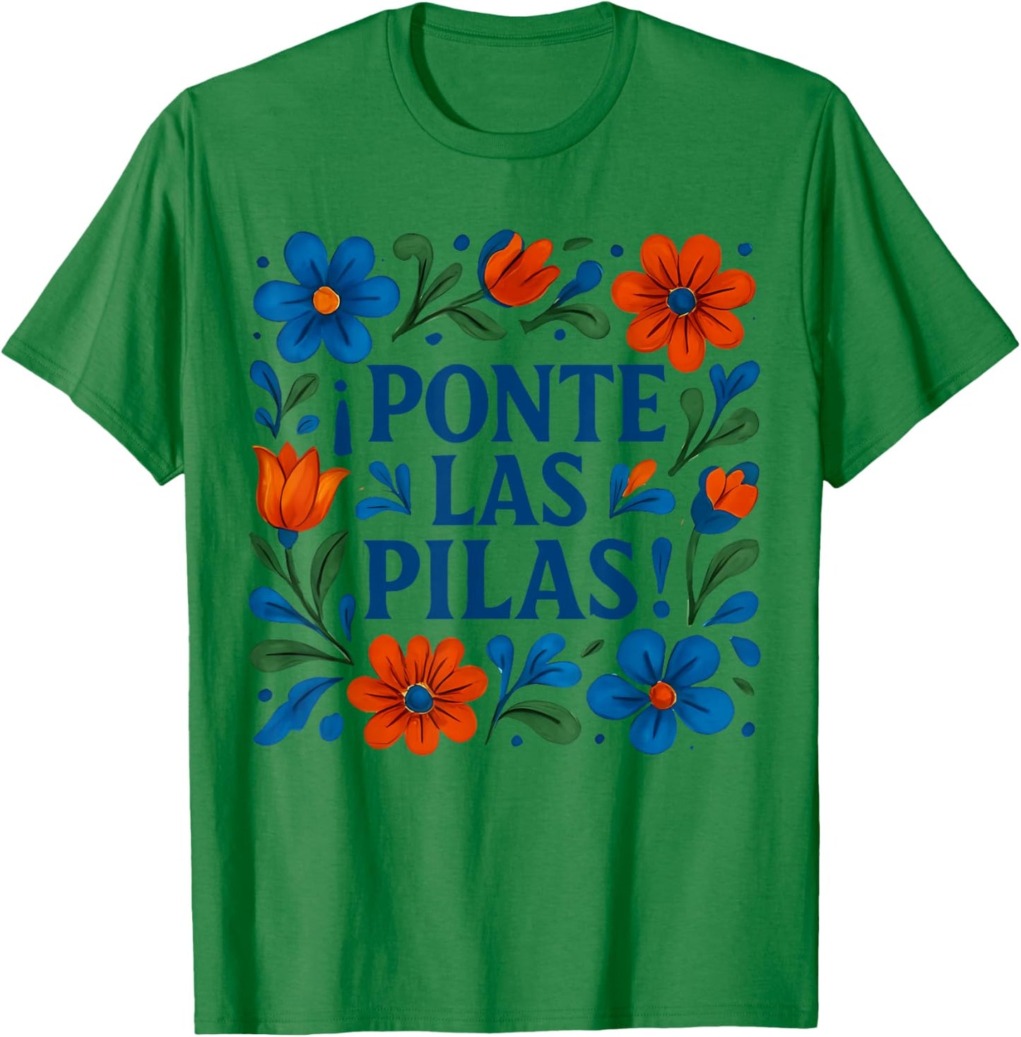 Floral Ponte Las Pilas Funny Spanish Motivational T-Shirt - T-Shirt | Irish Green