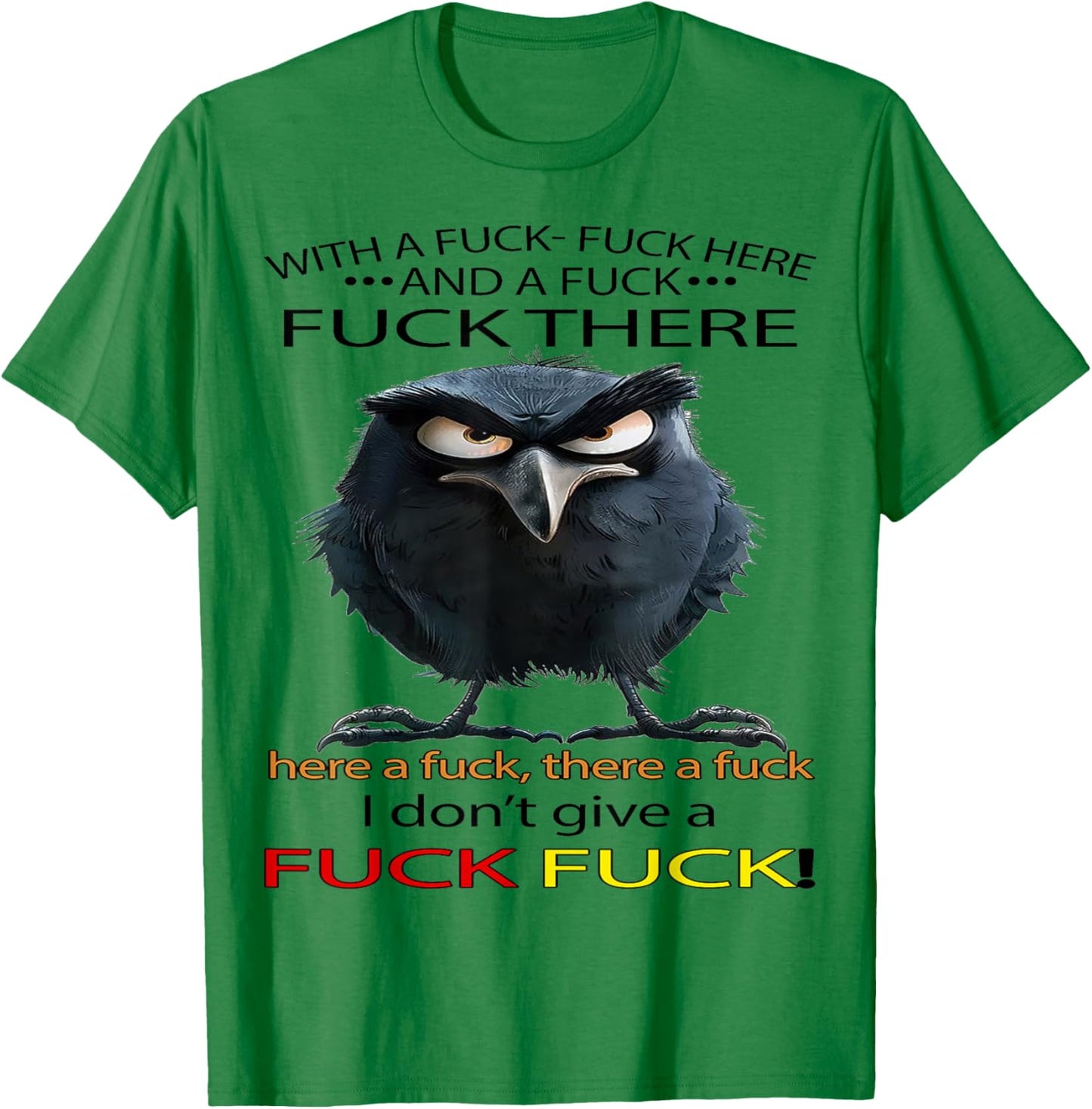 Raven With A Fuck Fuck Here And A Fuck Fuck There T-Shirt - T-Shirt | Irish Green