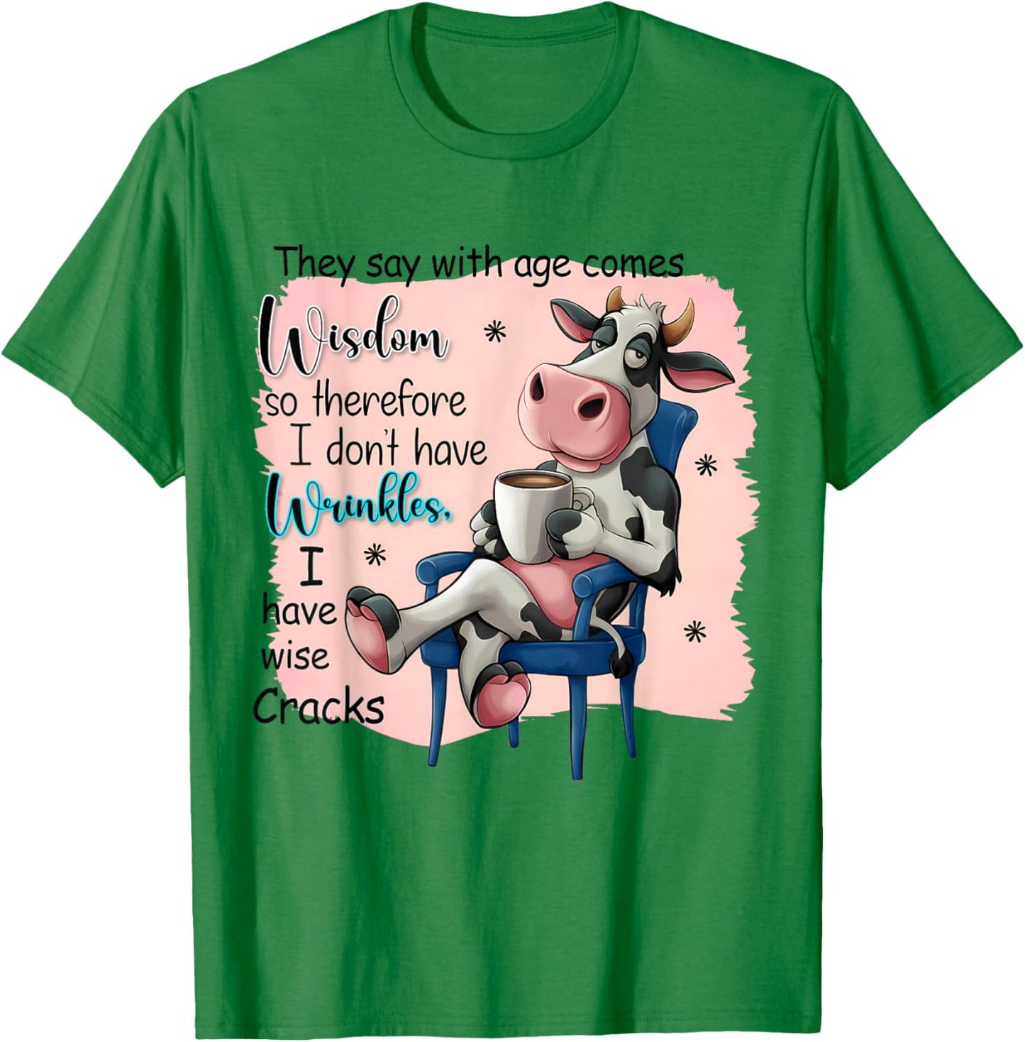They Say With Age Comes Wisdom Funny Cute Cow Women Saying T-Shirt - T-Shirt | Irish Green