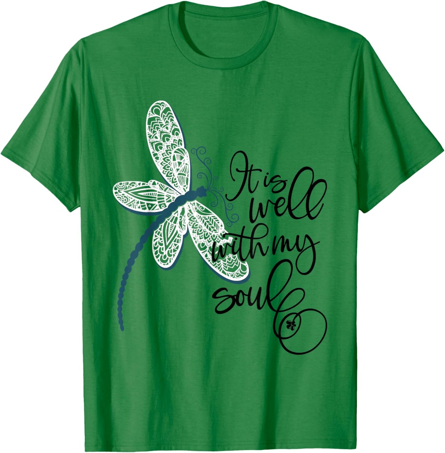 It is Well with My Soul Dragonfly Chirtian Quote T-Shirt - T-Shirt | Irish Green