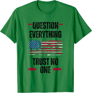 Question Everything Trust No One Critical Thinker T-Shirt - T-Shirt | Irish Green