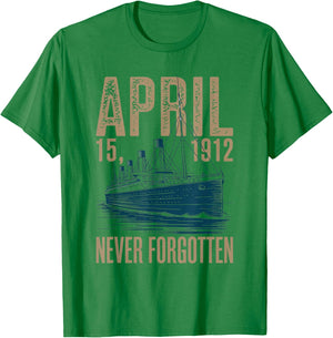 Titanic April 15 1912 Never Forgotten Design T-Shirt - T-Shirt | Irish Green