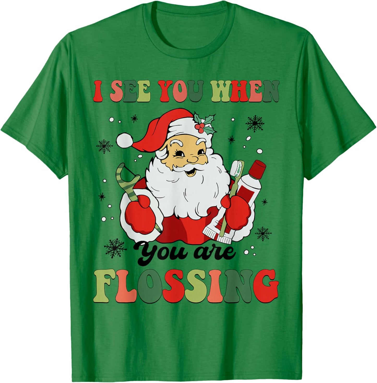 Dental Christmas I See You When You Are Flossing Dentist T-Shirt - T-Shirt | Irish Green
