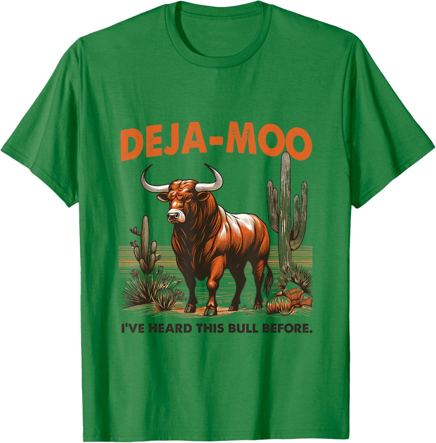 Funny Deja Moo I've Heard This Bull Before Cow Sassy Girl T-Shirt - T-Shirt | Irish Green