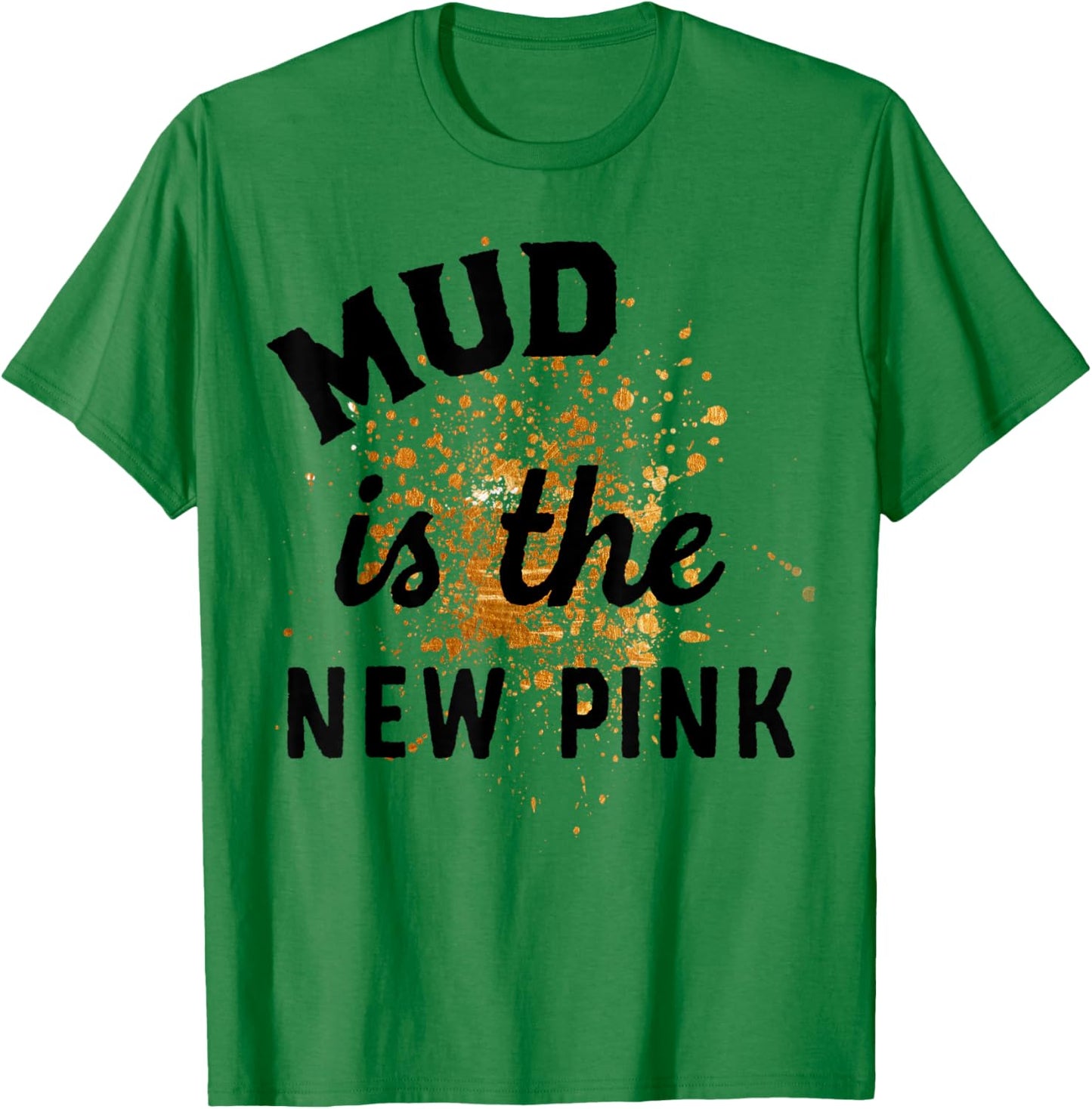 Mud Is The New Pink Mud Run Gear Damen Mädchen Muddy Team T-Shirt - T-Shirt | Irish Green