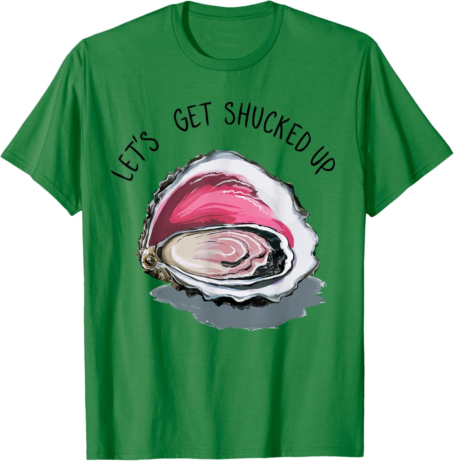 Let's Get Shucked Up Funny Oyster Party Adult Humor T-Shirt - T-Shirt | Irish Green