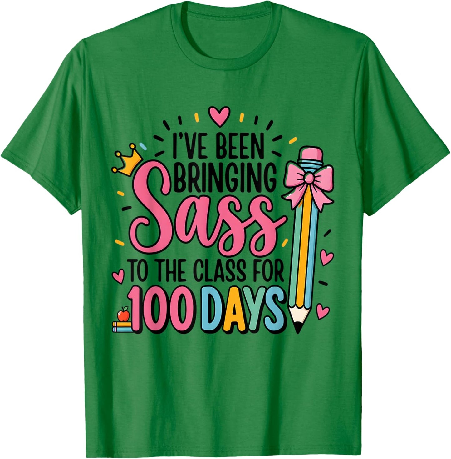 100 Days of Sass Class Girl Student Princess Funny School T-Shirt - T-Shirt | Irish Green