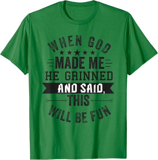 when god made me he said this'll be fun Christian Religious T-Shirt - T-Shirt | Irish Green