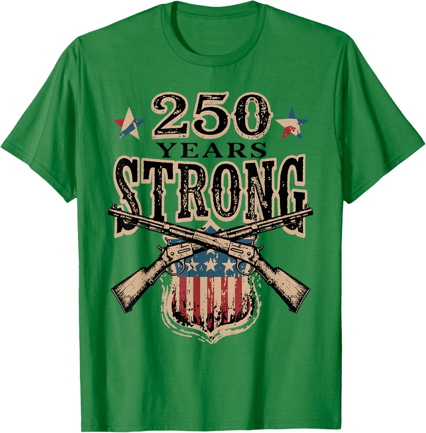 Pro Gun - 250 Years Strong - USA 250th Anniversary 250 T-Shirt - T-Shirt | Irish Green