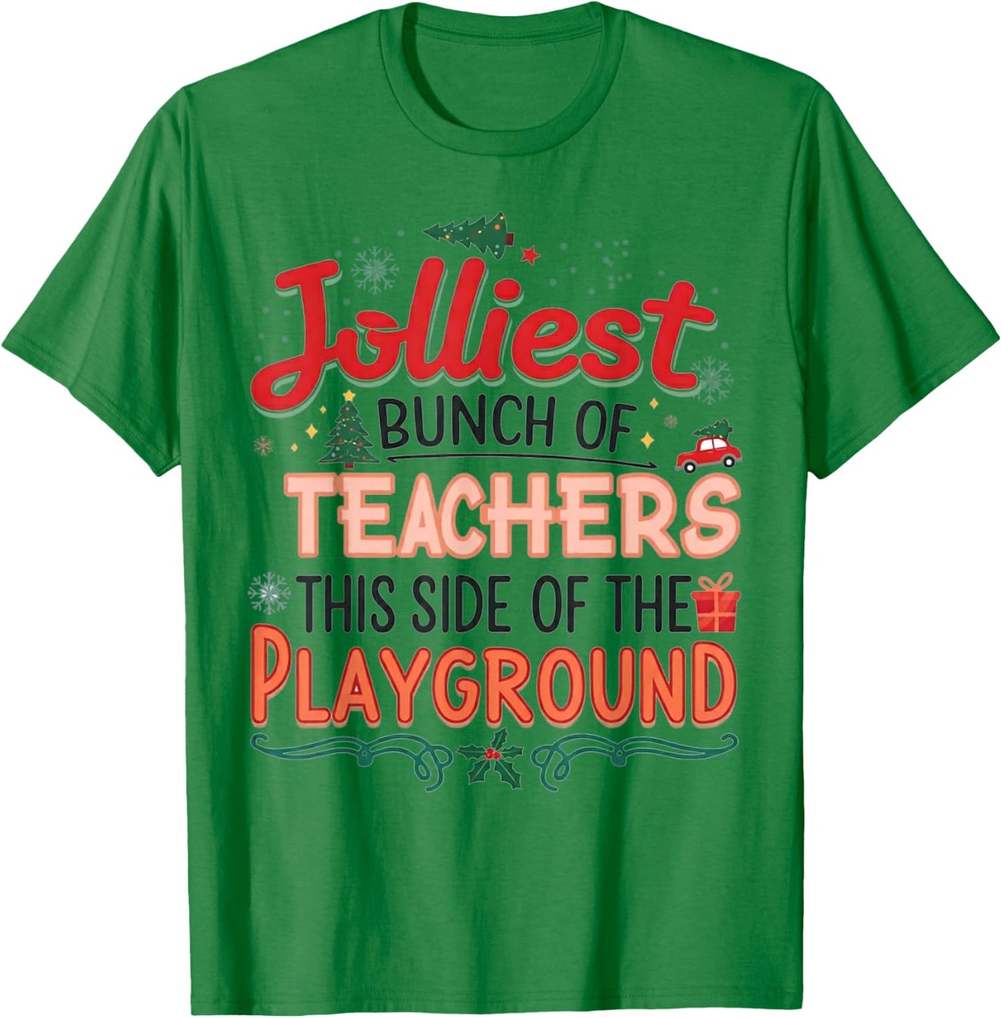 Jolliest Bunch of Teachers This Side Of The Playground X-mas T-Shirt - T-Shirt | Irish Green