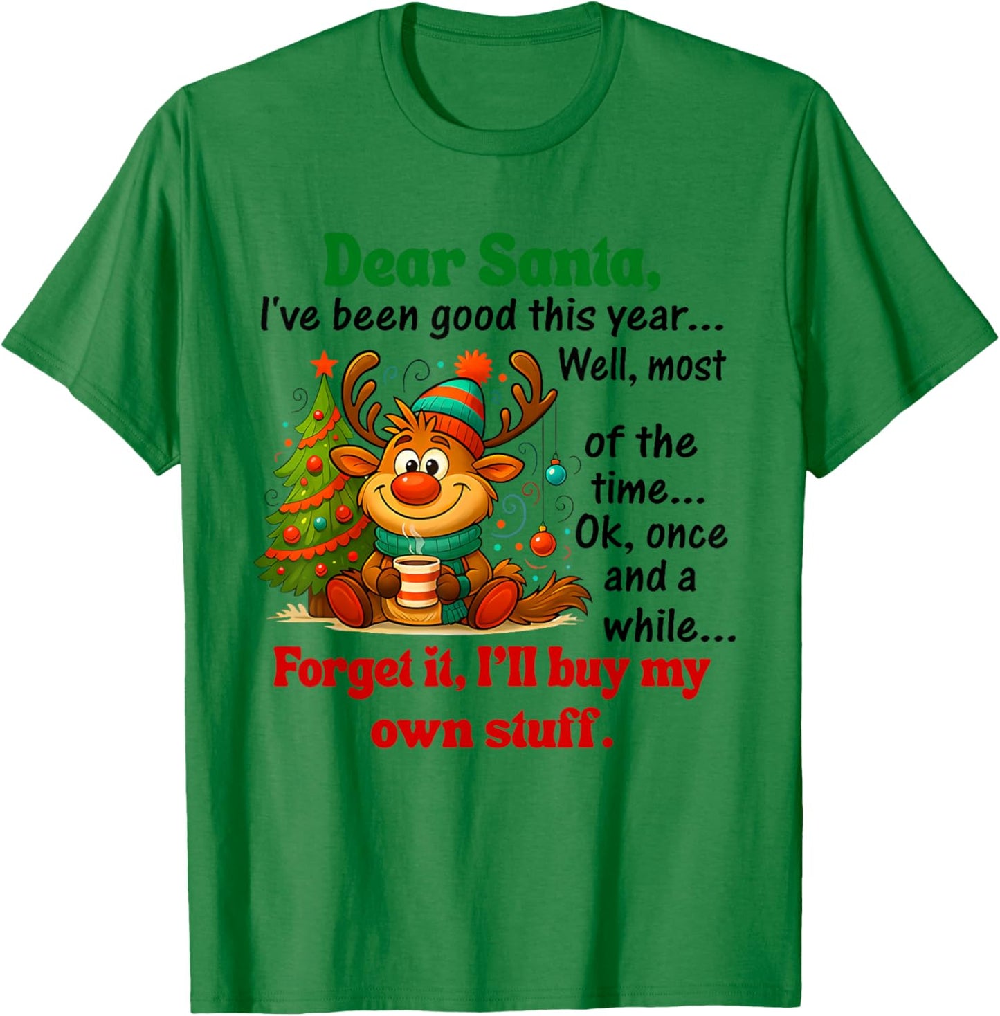 Dear Santa I've Been Good This Year T-Shirt - T-Shirt | Irish Green