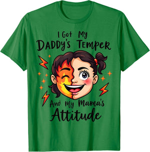 I Got My Daddy's Temper And My Mama's Attitude T-Shirt - T-Shirt | Irish Green