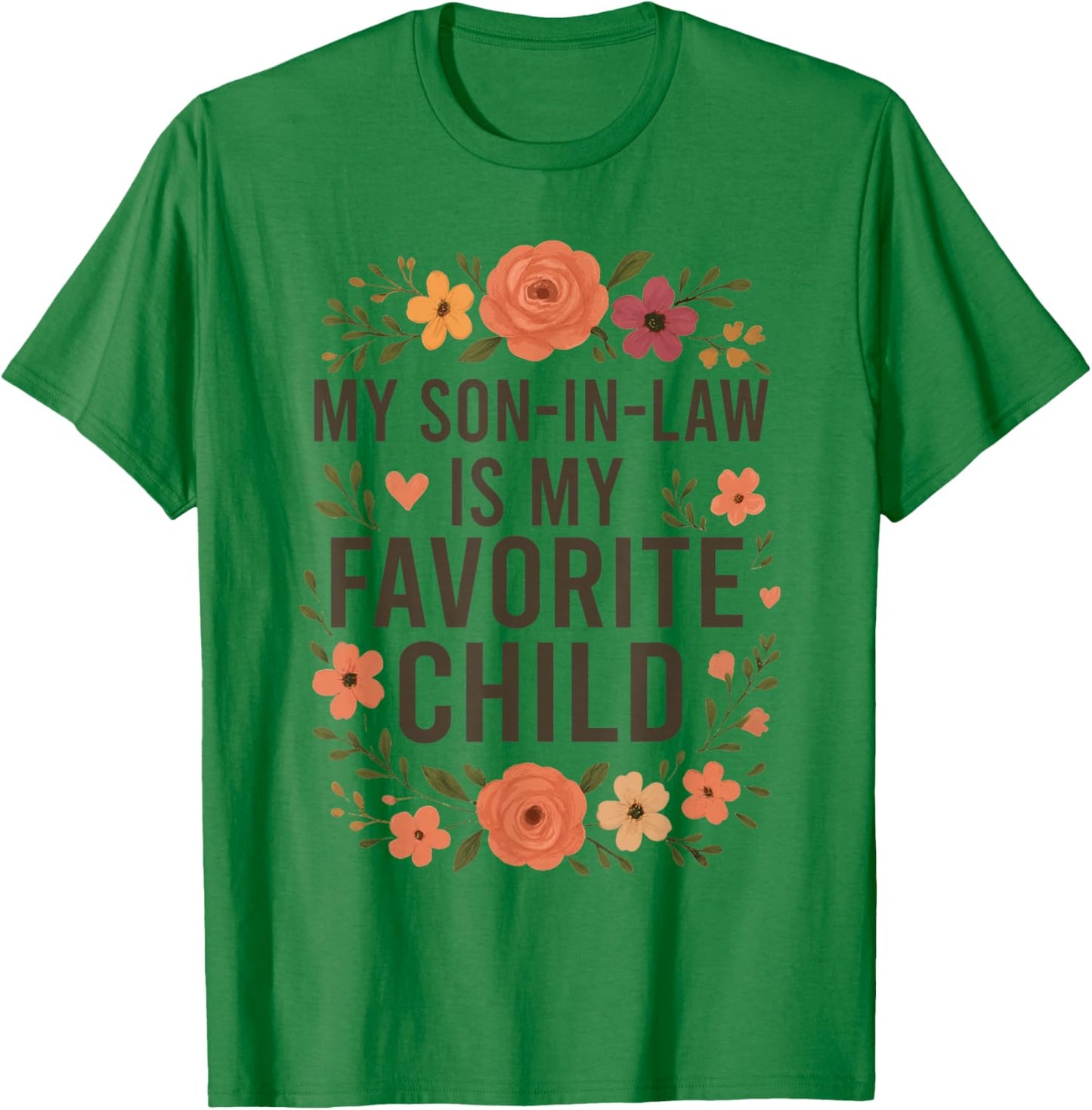 My Son in Law is My Favorite Child Funny Family Matching T-Shirt - T-Shirt | Irish Green