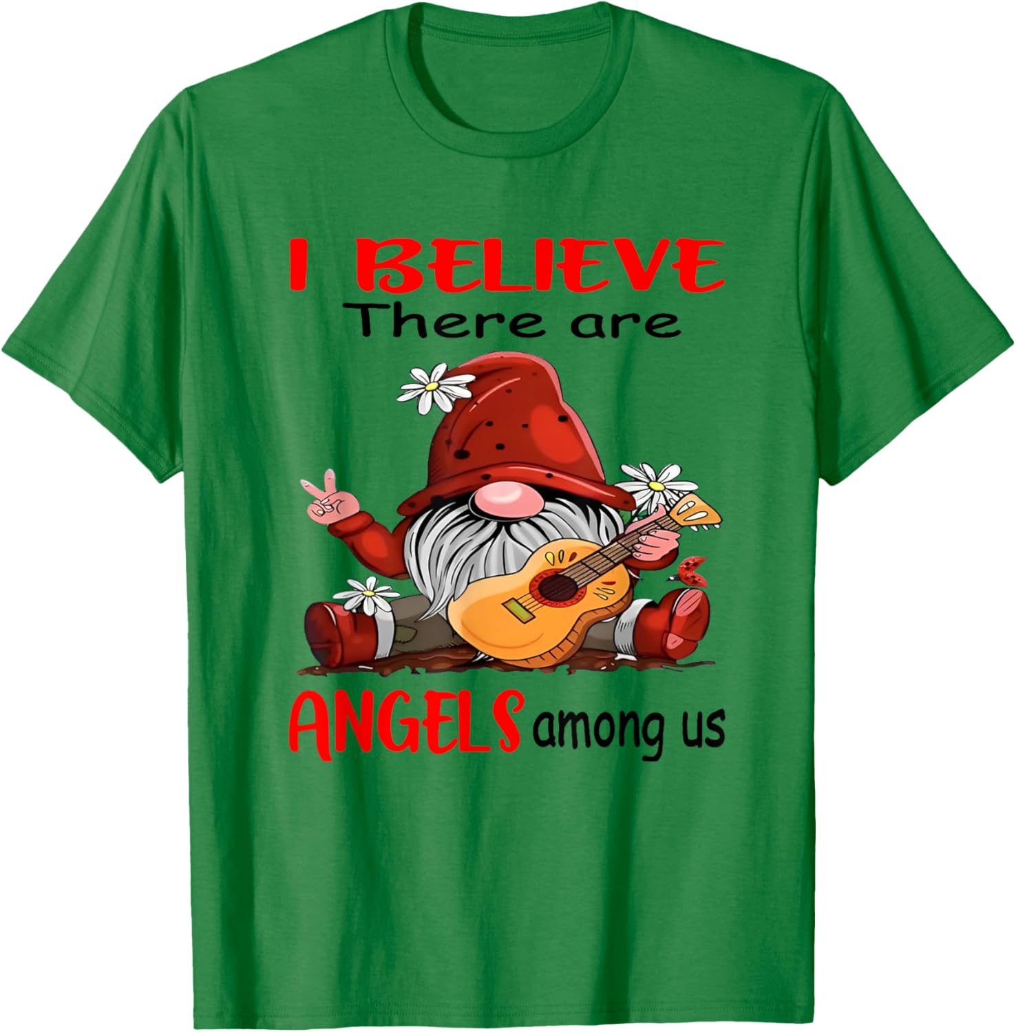 Gnome I believe There Are Angels Among Us T-Shirt - T-Shirt | Irish Green