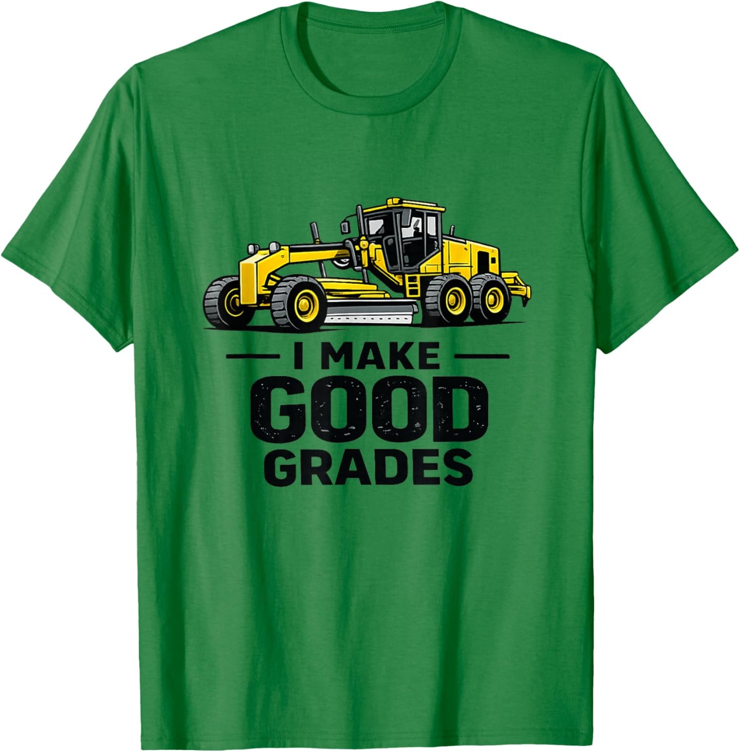 Motor Grader Operators | Funny Heavy Equipment Operator Road T-Shirt - T-Shirt | Irish Green