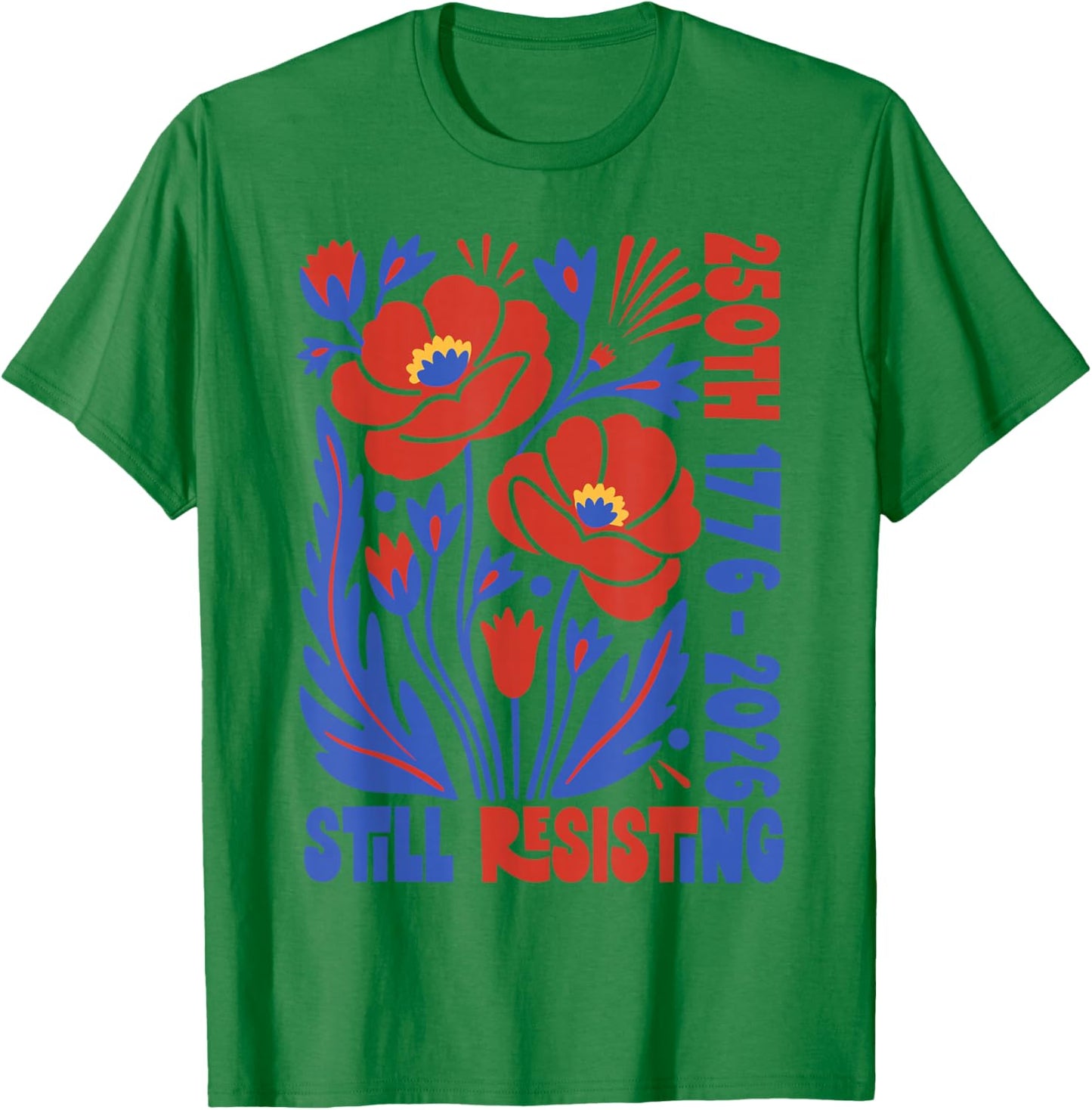 Vintage Boho Floral 250th 1776 2026 Still Resisting T-Shirt - T-Shirt | Irish Green