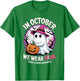 in October We Wear Pink Shirt Ghost Breast Cancer Awareness T-Shirt - T-Shirt | Irish Green