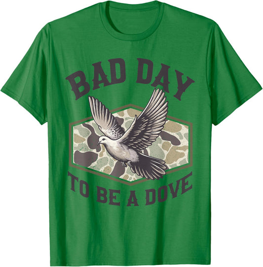Bad Day to Be a Dove Bird Camo Hunting Season Funny Wildlife T-Shirt - T-Shirt | Irish Green