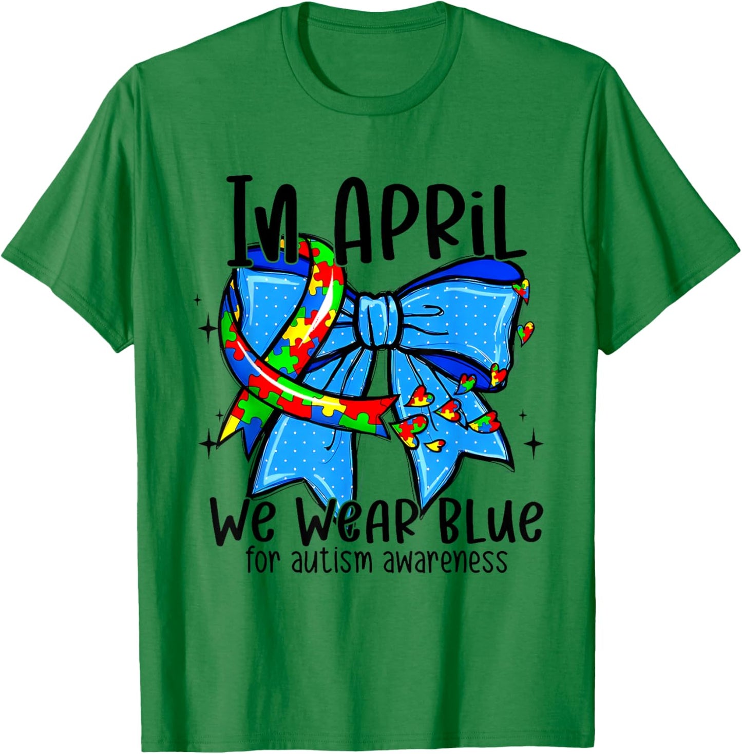 In April We Wear Blue For Autism Awareness T-Shirt - T-Shirt | Irish Green