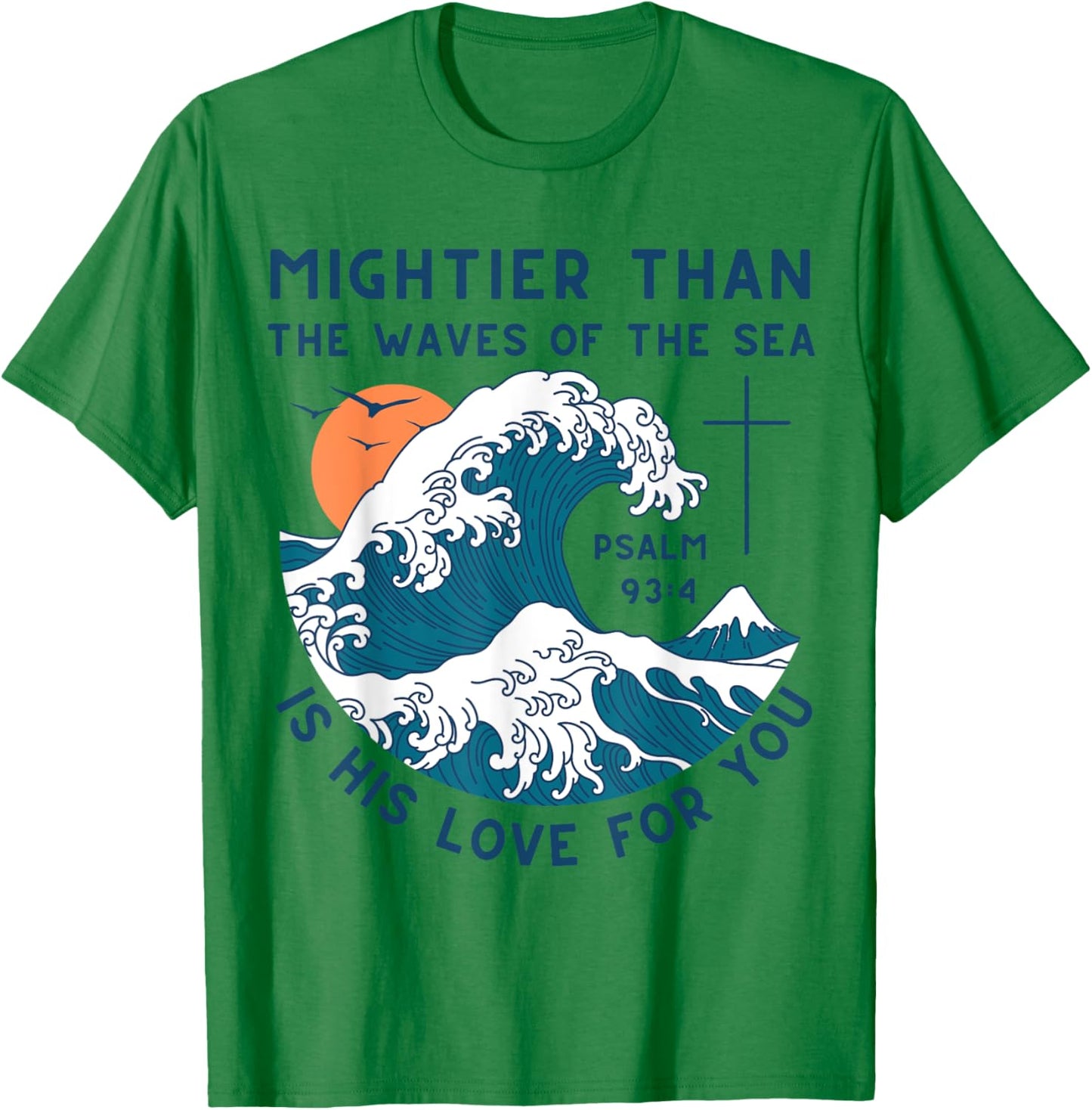 Mightier Than The Waves Christian Bible Scripture Psalm 93:4 T-Shirt - T-Shirt | Irish Green