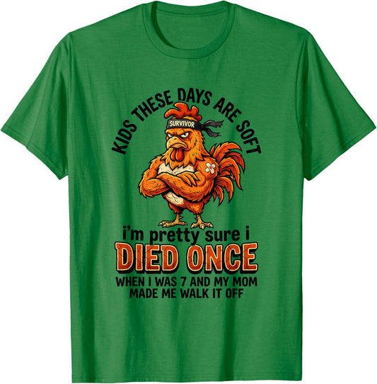 Kids These Days are Soft I'm Pretty Sure I Died Once When I T-Shirt - T-Shirt | Irish Green
