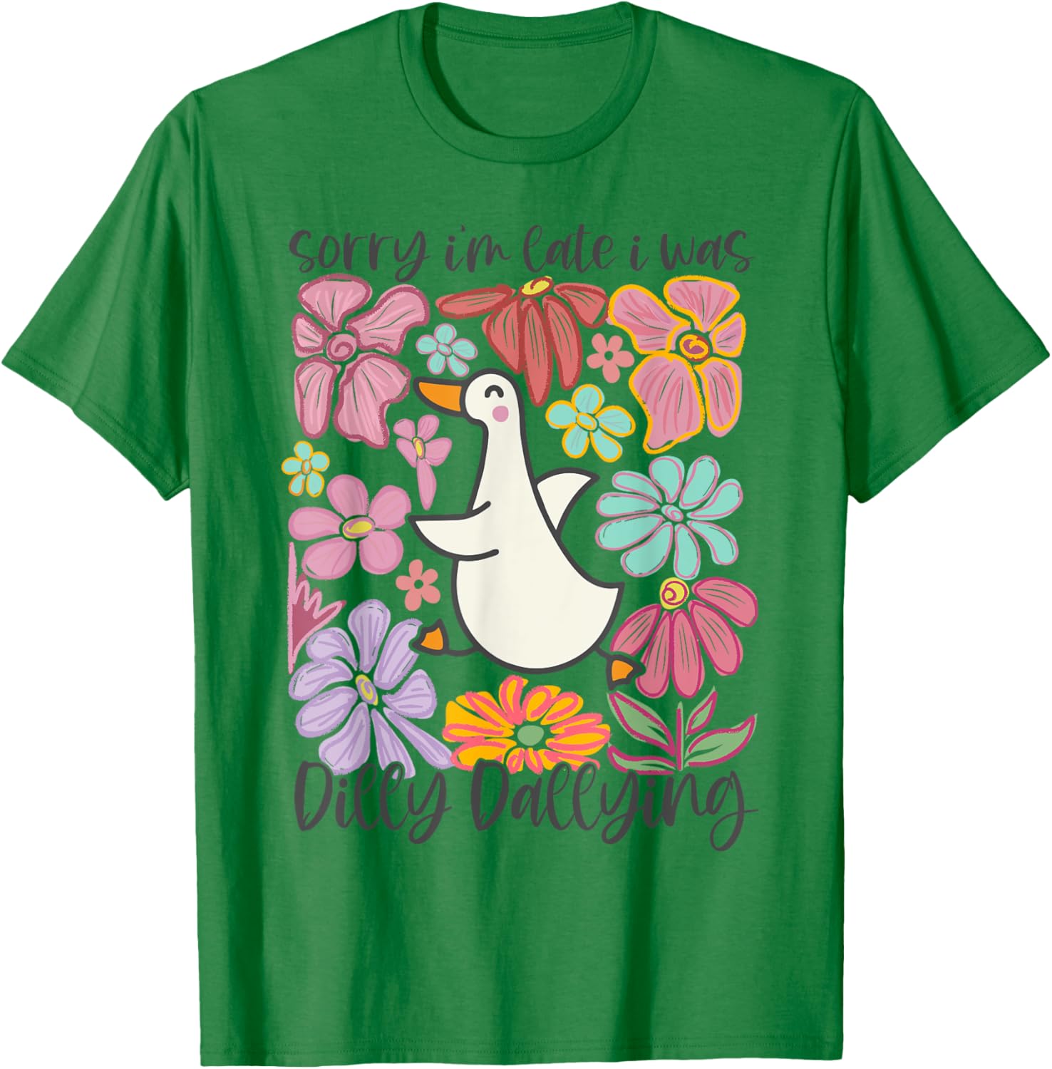 Boho Sorry I'm Late I Was Dilly Dallying Silly Goose T-Shirt - T-Shirt | Irish Green