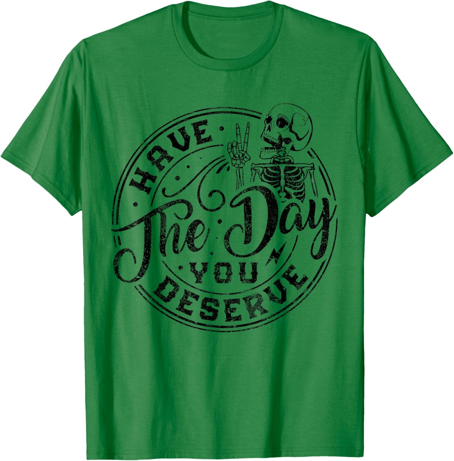 Sarcastic Have The Day You Deserve Tie Dye vintage for all T-Shirt - T-Shirt | Irish Green