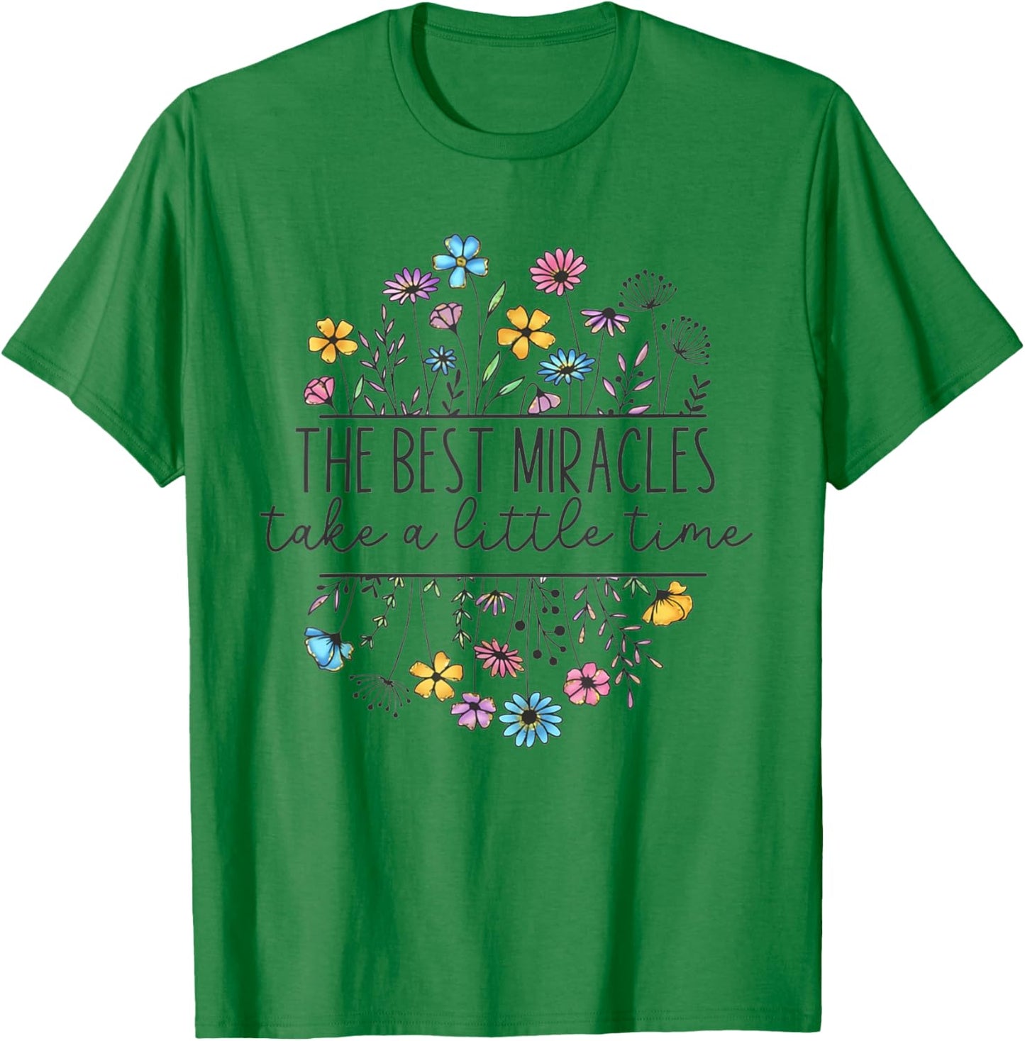 The Best Miracles Take A Little Time IVF Mom Transfer Day T-Shirt - T-Shirt | Irish Green