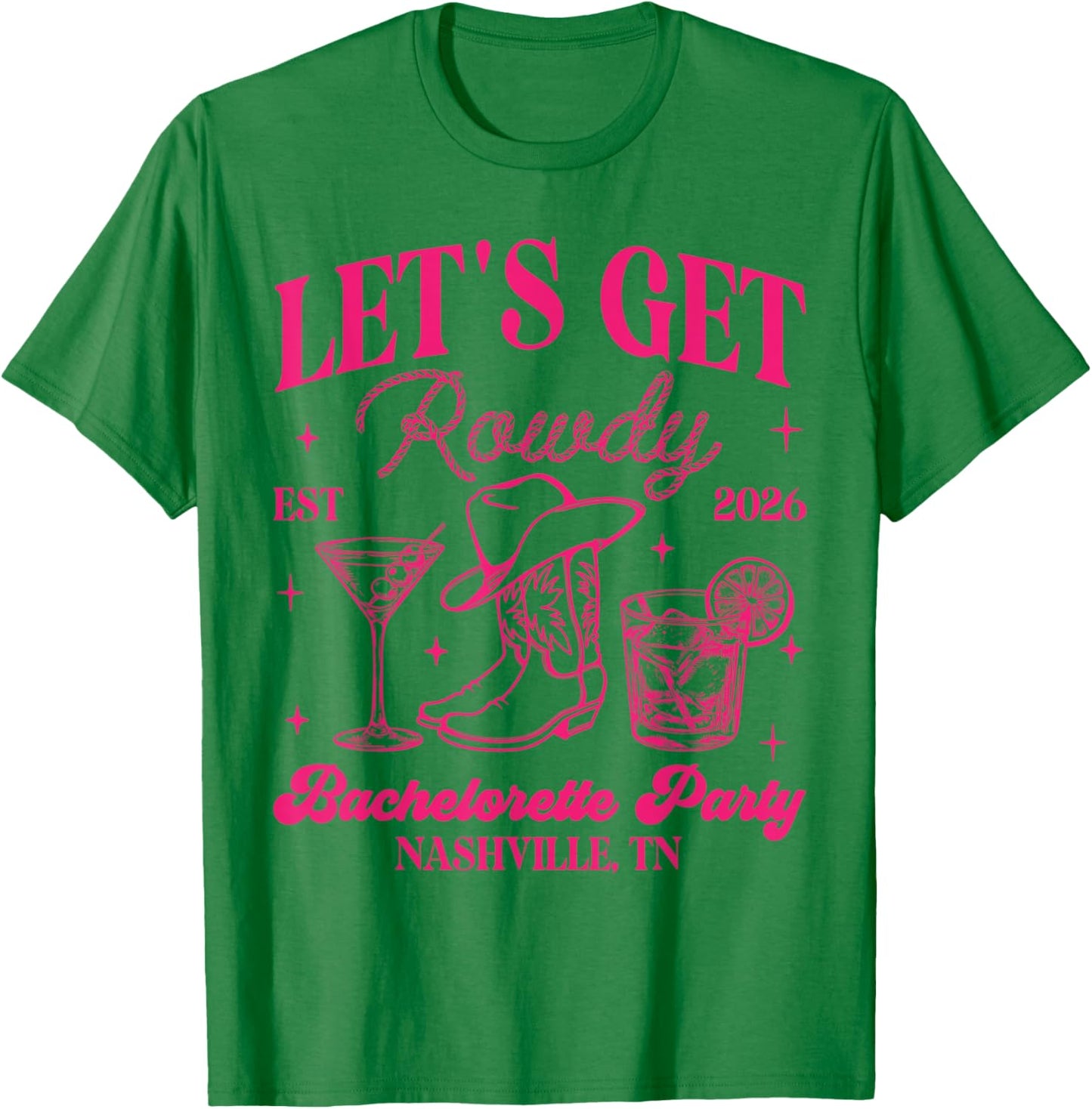 Let's Get Rowdy 2026 Country Cowgirl Bachelorette Party T-Shirt - T-Shirt | Irish Green