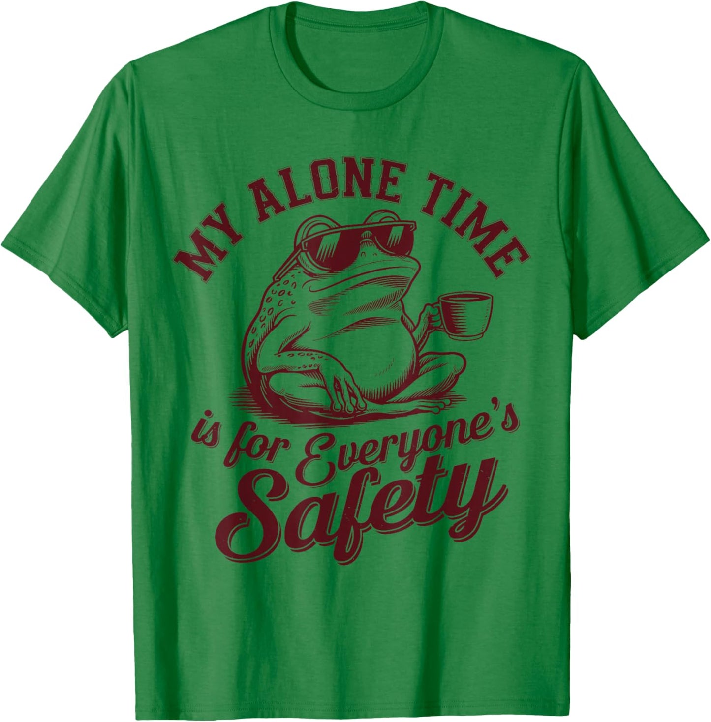 My Alone Time Is for Everyone’s Safety Funny Sarcastic Frog T-Shirt - T-Shirt | Irish Green