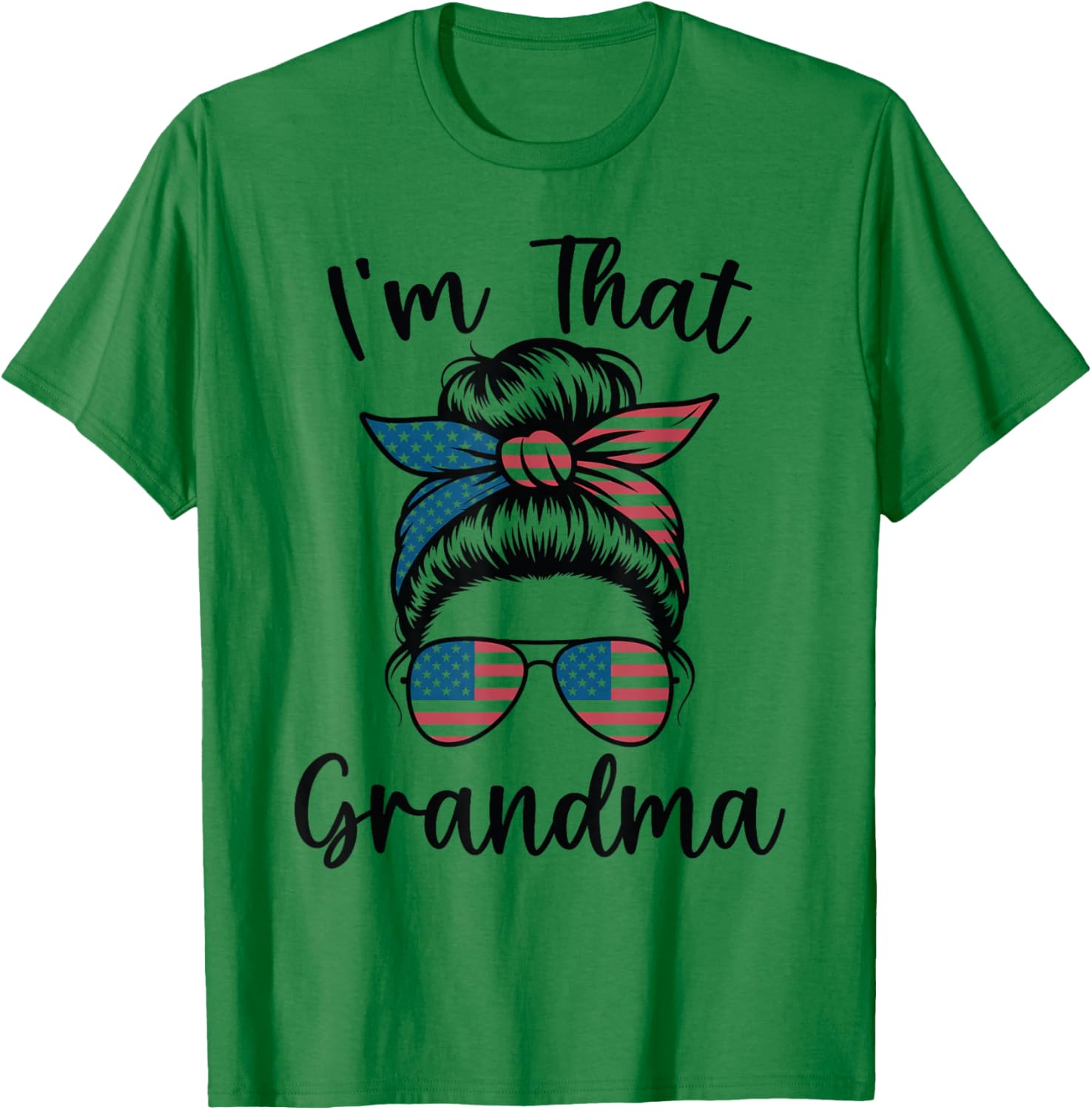 I'm That Grandma Messy Bun Women Patriotic USA American Flag T-Shirt - T-Shirt | Irish Green