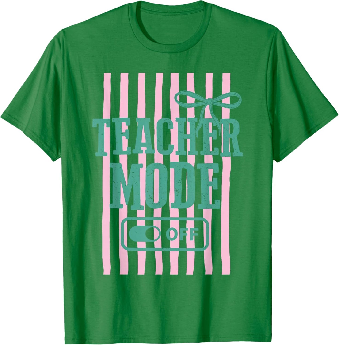 Teacher Mode Off Funny Teacher Off Duty School Summer Break T-Shirt - T-Shirt | Irish Green
