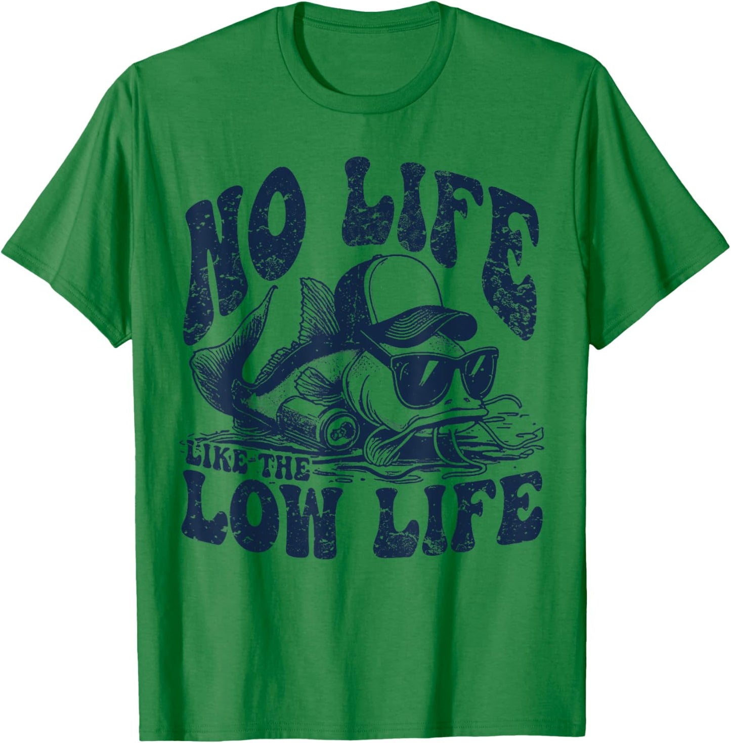 Fish No Life Like The Low Life T-Shirt - T-Shirt | Irish Green