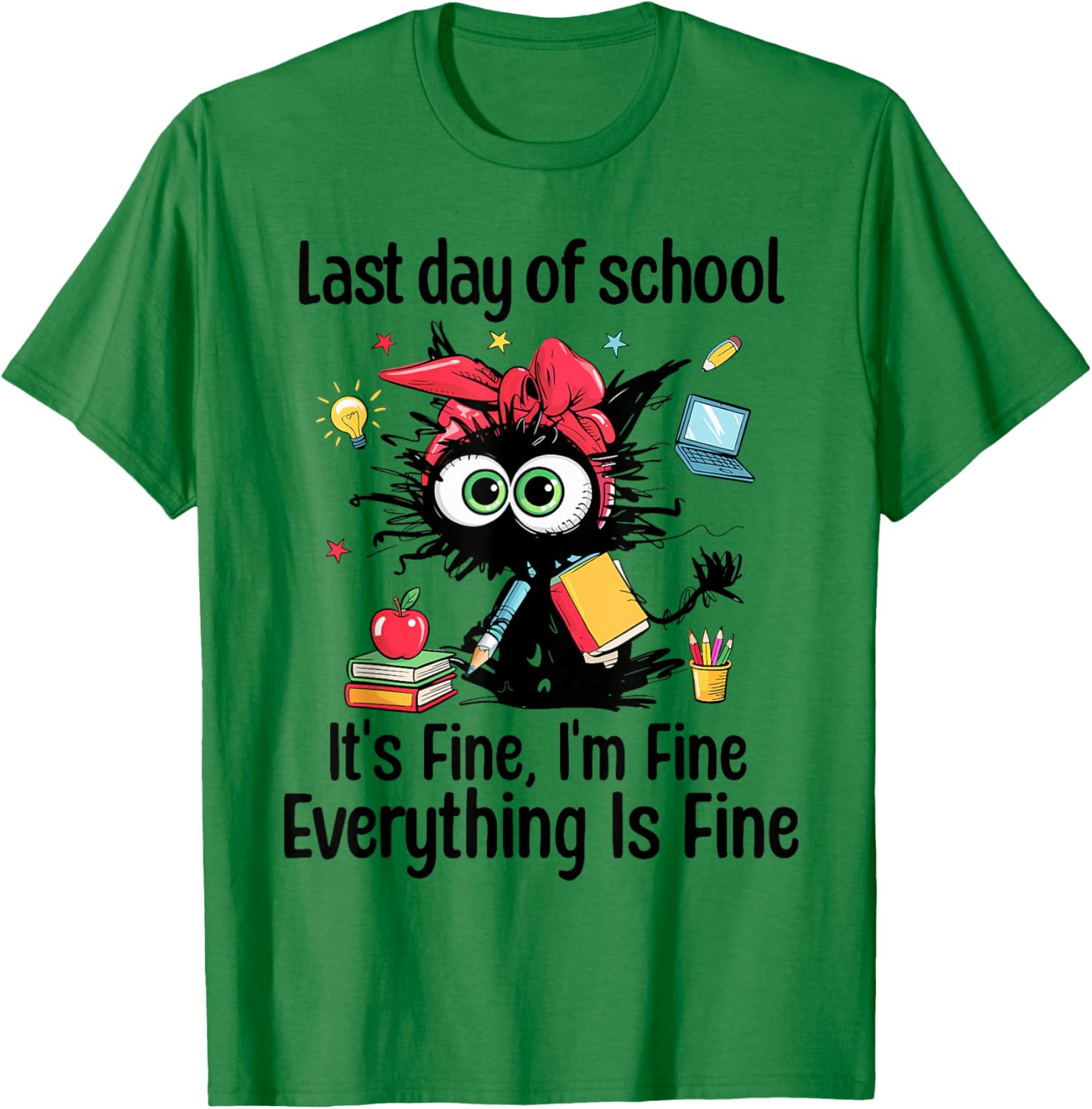 Last Day of School Cat I'm Fine Graduation Teacher Girl Kid T-Shirt - T-Shirt | Irish Green