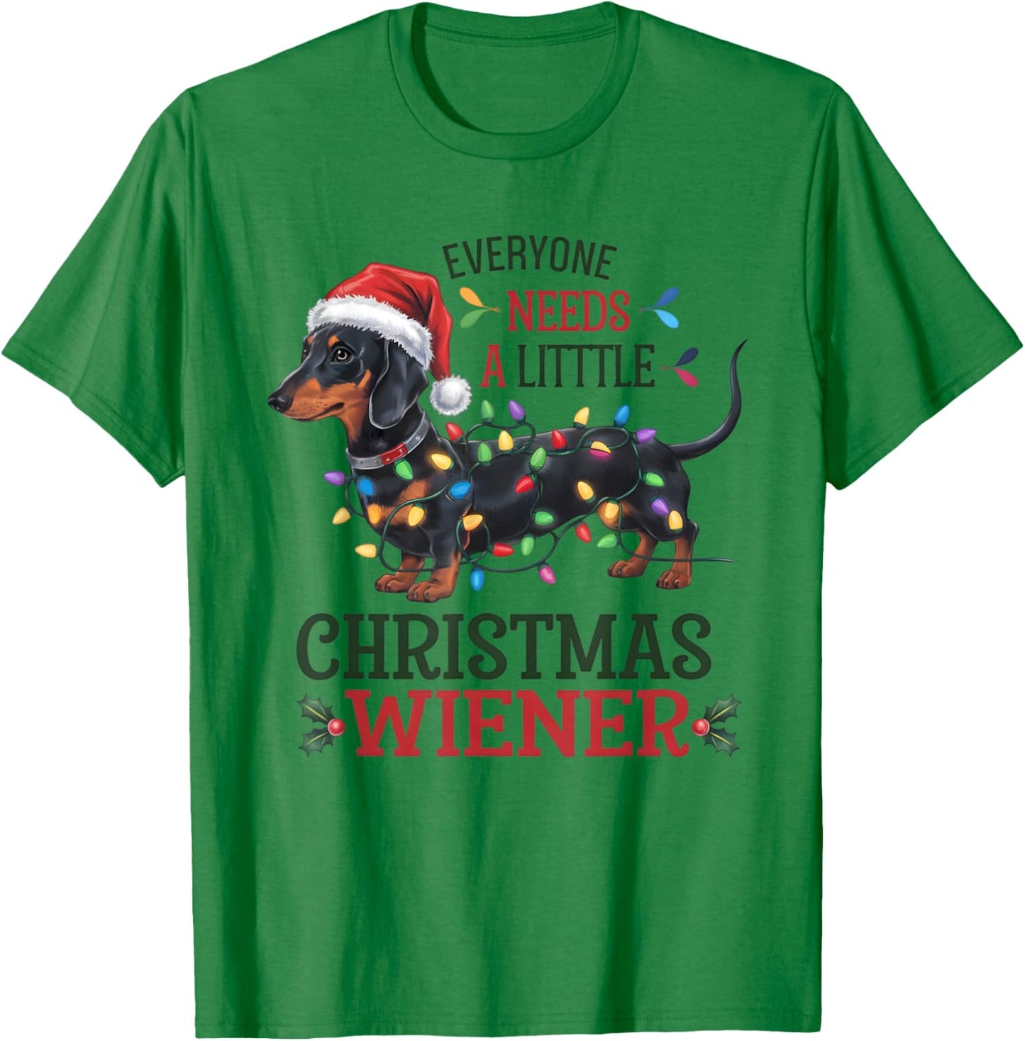 Funny Dachshund Everyone Needs a Little Christmas Weiner T-Shirt - T-Shirt | Irish Green