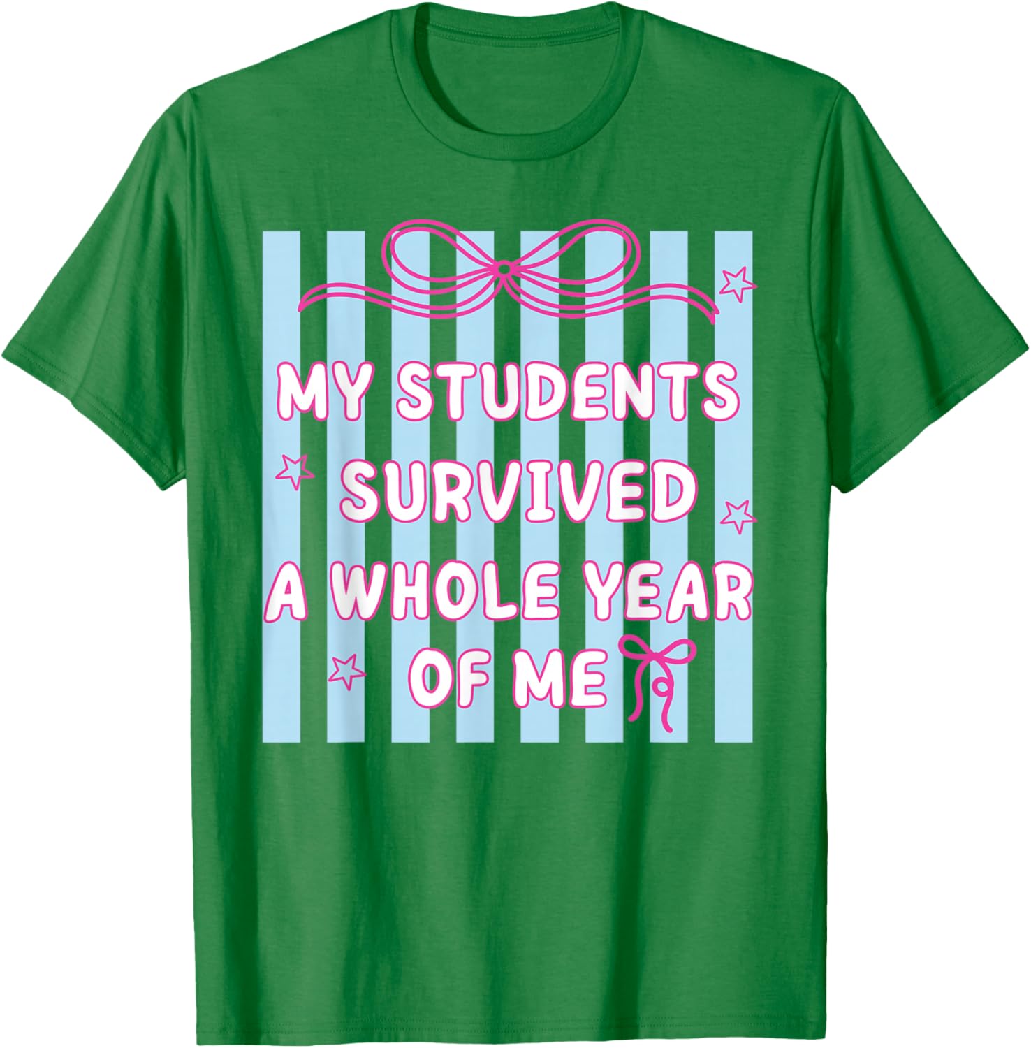 My Students Survived A Whole Year of Me Teacher Last Day T-Shirt - T-Shirt | Irish Green