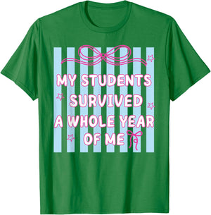 My Students Survived A Whole Year of Me Teacher Last Day T-Shirt - T-Shirt | Irish Green
