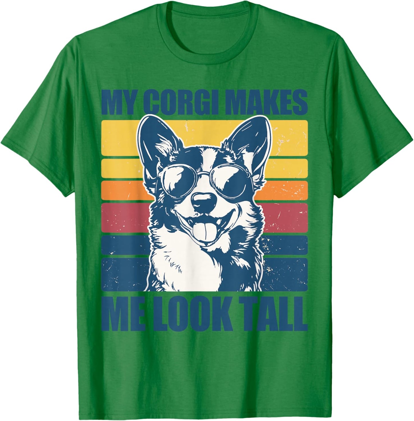 My Corgi Makes Me Look Tall T-Shirt - T-Shirt | Irish Green