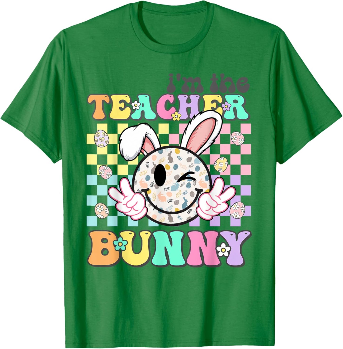 Groovy Smile Face I'm The Teacher Bunny Nurse Easter Day T-Shirt - T-Shirt | Irish Green