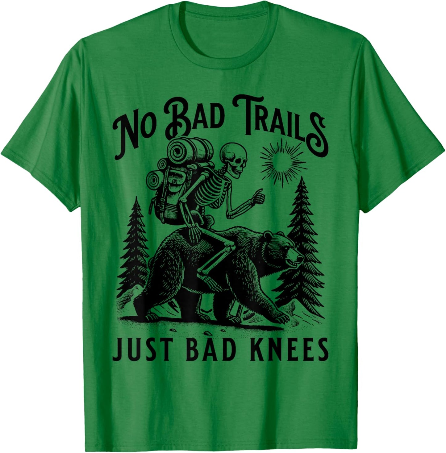 Funny Hiking Camping Outdoors, No Bad Trails Just Bad Knees T-Shirt - T-Shirt | Irish Green