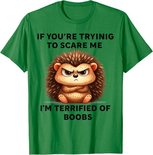 If You're Trying Scare Me I'm Terrified Boobs T-Shirt - T-Shirt | Irish Green