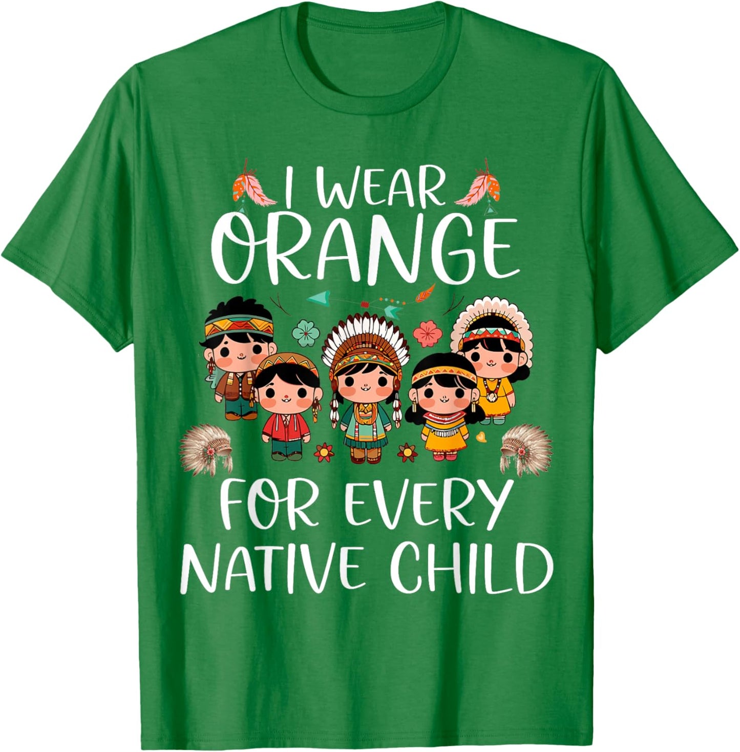 Wear Orange for Every American Native Indian Children T-Shirt - T-Shirt | Irish Green