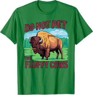 Do Not Pet the Fluffy Cows Bison Yellowstone National Park T-Shirt - T-Shirt | Irish Green