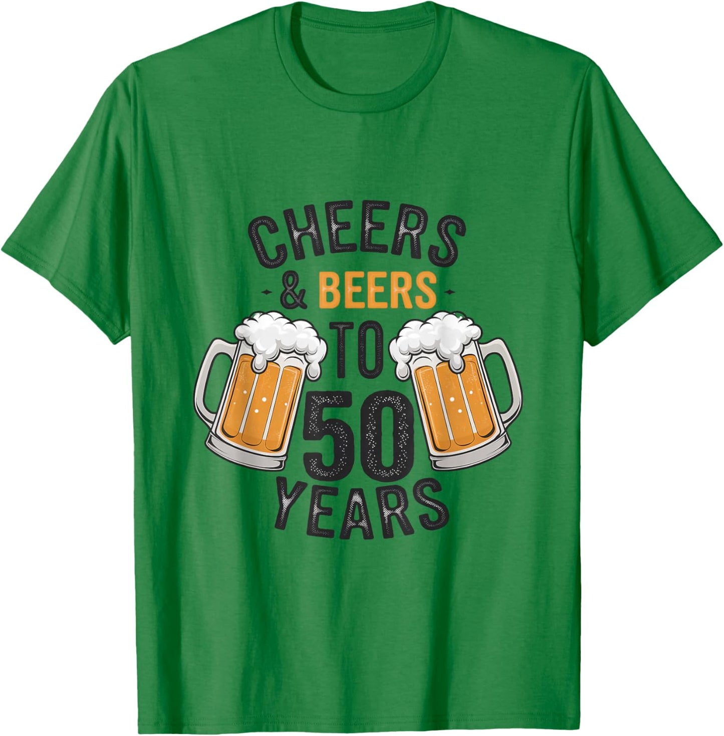 Cheers and Beers to 50 Years T-Shirt - T-Shirt | Irish Green